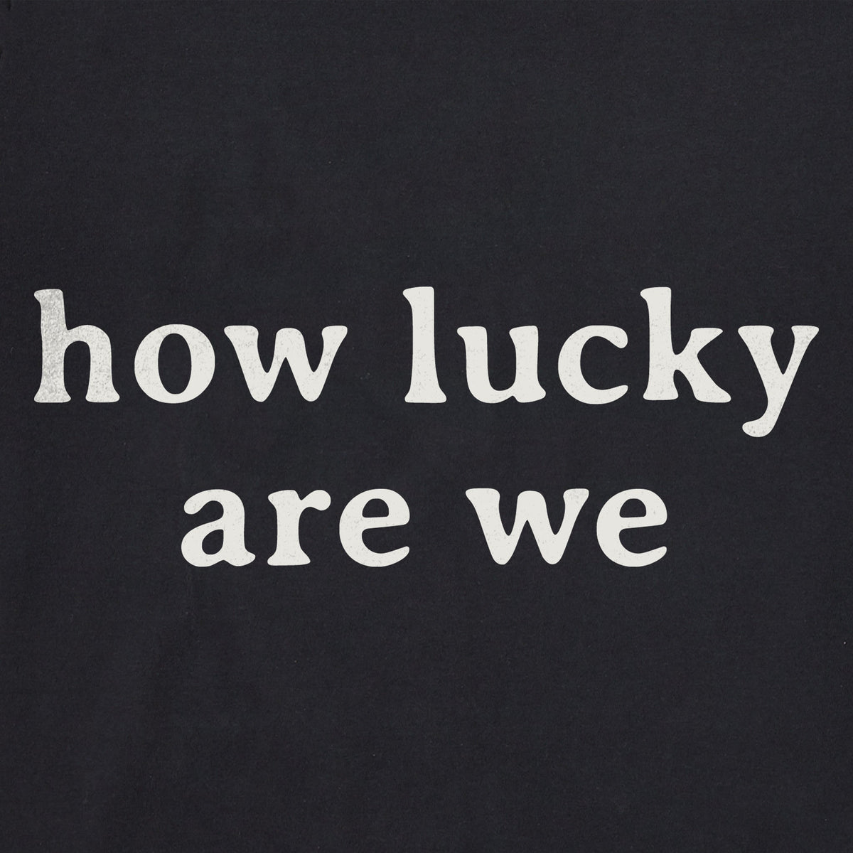 Women's How Lucky Are We Simple Short Sleeve Crusher Boxy product image 2